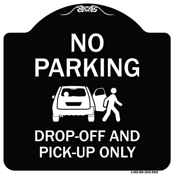 Signmission Designer Series-No Parking Drop-off And Pick-up Only With Graphic, 18" x 18", BW-1818-9952 A-DES-BW-1818-9952 - main